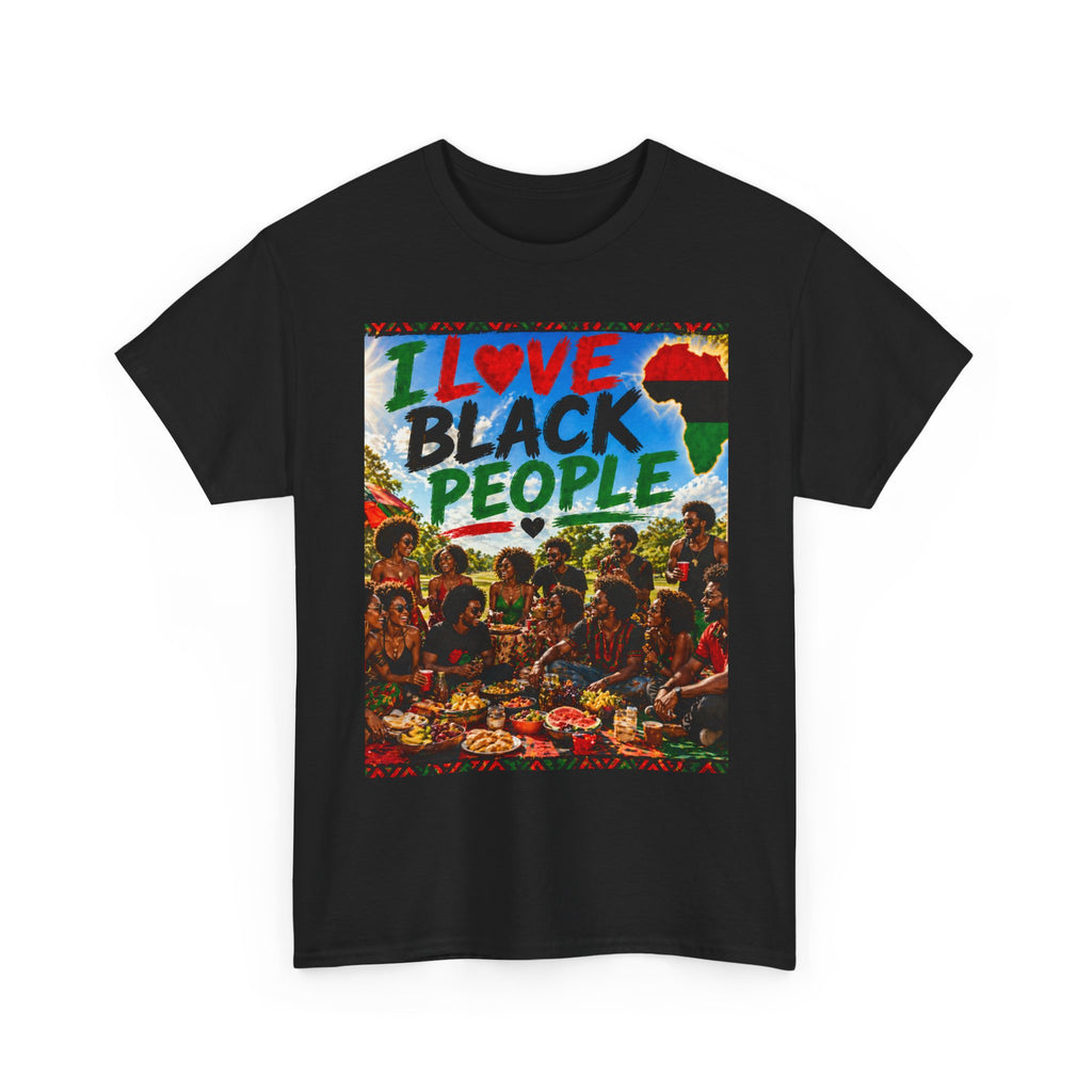 I Love Black People T-Shirt — Afrocentric Pride Graphic Tee