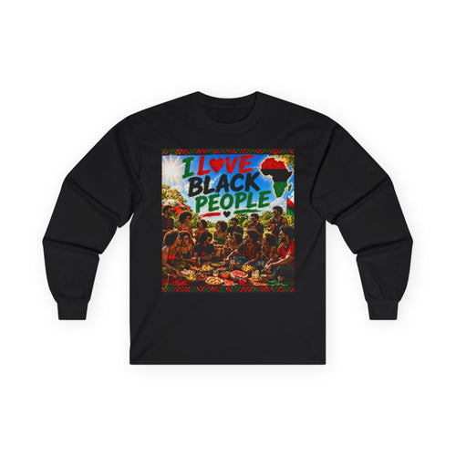 "I Love Black People" Long Sleeve Tee — Afrocentric Pride Cotton Shirt