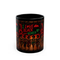 I Love Black Women Black Mug GRP — Afrocentric Pride Coffee Cup (11oz & 15oz)